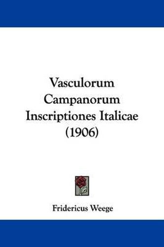 Cover image for Vasculorum Campanorum Inscriptiones Italicae (1906)