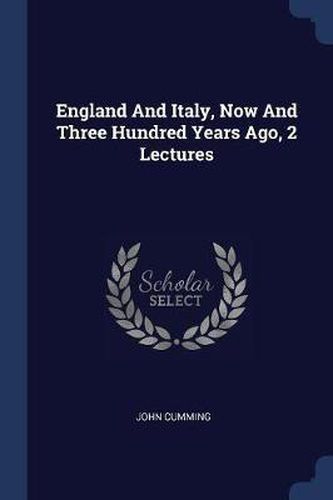 England and Italy, Now and Three Hundred Years Ago, 2 Lectures