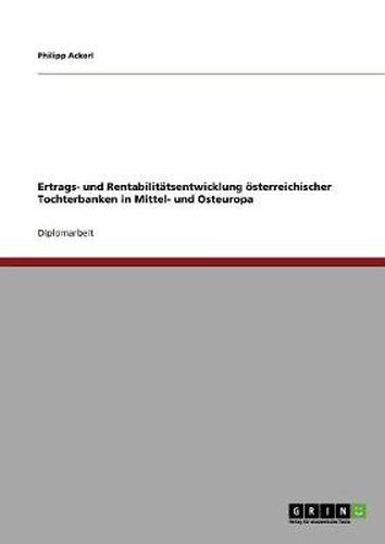 Cover image for Ertrags- und Rentabilitatsentwicklung oesterreichischer Tochterbanken in Mittel- und Osteuropa