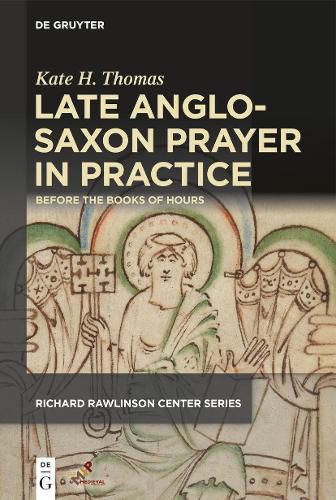 Cover image for Late Anglo-Saxon Prayer in Practice: Before the Books of Hours