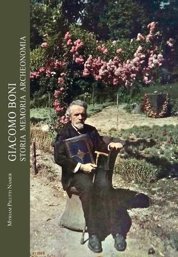 Cover image for Giacomo Boni. Storia Memoria Archeonomia