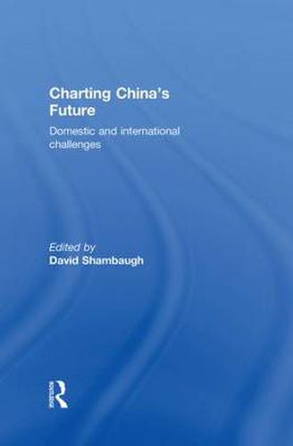 Cover image for Charting China's Future: Domestic and International Challenges