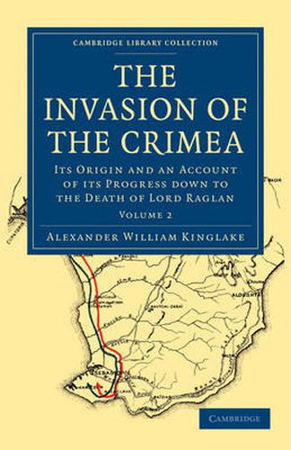 Cover image for The Invasion of the Crimea: Its Origin and an Account of its Progress Down to the Death of Lord Raglan