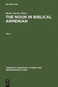 Cover image for The Noun in Biblical Armenian: Origin and Word-Formation - with special emphasis on the Indo-European heritage