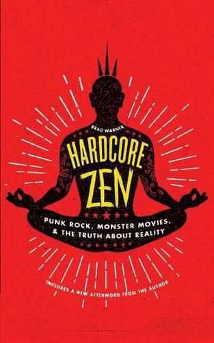 Cover image for Hardcore Zen: Punk Rock, Monster Movies, and the Truth About Reality