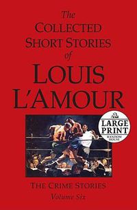 Cover image for The Collected Short Stories of Louis L'Amour: Volume 6