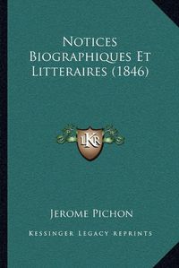 Cover image for Notices Biographiques Et Litteraires (1846)