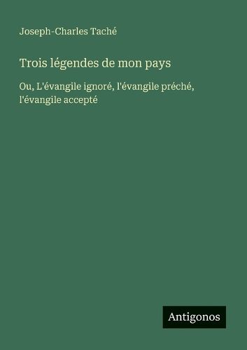 Cover image for Trois legendes de mon pays