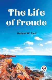 Cover image for The Life of Froude