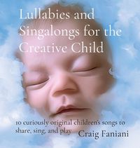 Cover image for Lullabies and Singalongs for the Creative Child