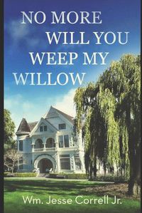 Cover image for No More Will You Weep My Willow