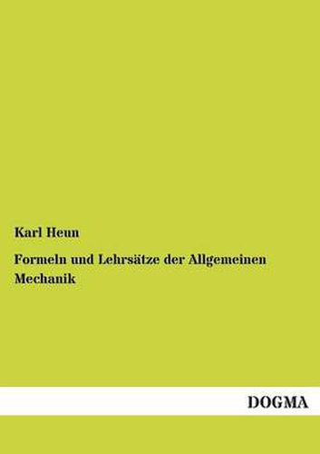 Cover image for Formeln Und Lehrsatze Der Allgemeinen Mechanik