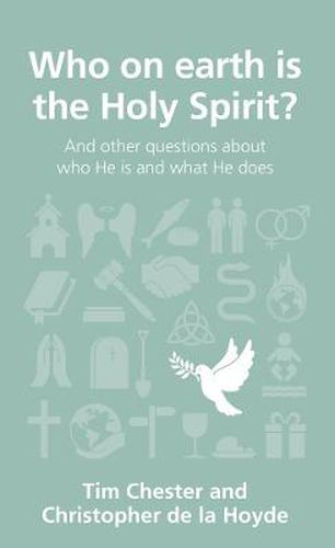 Cover image for Who on earth is the Holy Spirit?: and other questions about who He is and what He does