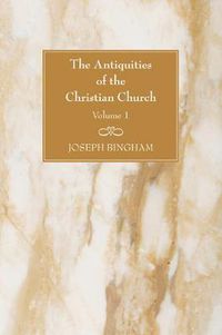 Cover image for The Antiquities of the Christian Church, 2 Volumes