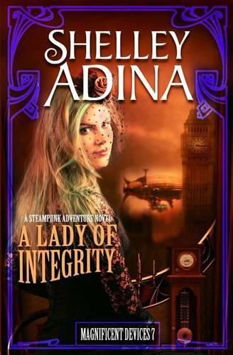 Cover image for A Lady of Integrity: A Steampunk Adventure Novel