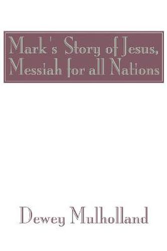 Mark's Story of Jesus: Messiah for All Nations