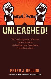 Cover image for Unleashed: The C1-13 Integrative Deliverance Needs Assessment: A Qualitative and Quantitative Probability Indicator