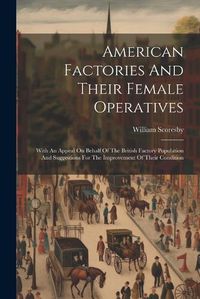 Cover image for American Factories And Their Female Operatives