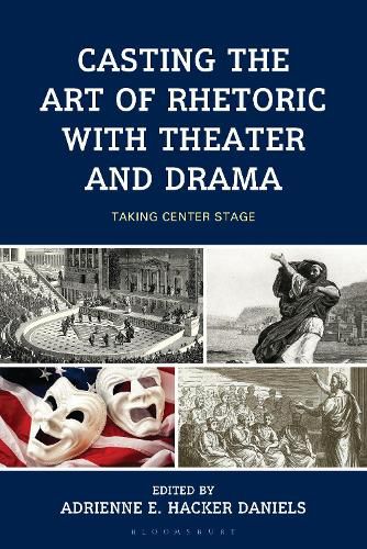 Cover image for Casting the Art of Rhetoric with Theater and Drama