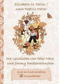 Cover image for Die Geschichte von Peter Hase und Jimmy Backenhoernchen (inklusive Ausmalbilder, deutsche Erstveroeffentlichung! )