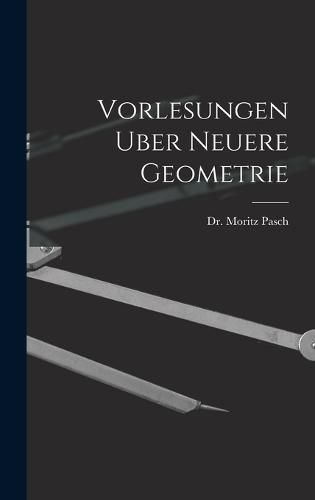 Vorlesungen Uber Neuere Geometrie