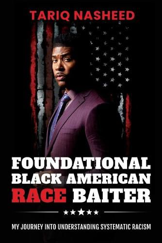 Cover image for Foundational Black American Race Baiter: My Journey Into Understanding Systematic Racism