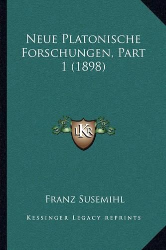 Neue Platonische Forschungen, Part 1 (1898)