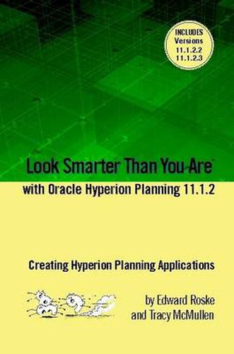 Cover image for Look Smarter Than You Are with Hyperion Planning 11.1.2: Creating Hyperion Planning Applications