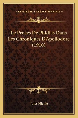 Le Proces de Phidias Dans Les Chroniques D'Apollodore (1910)