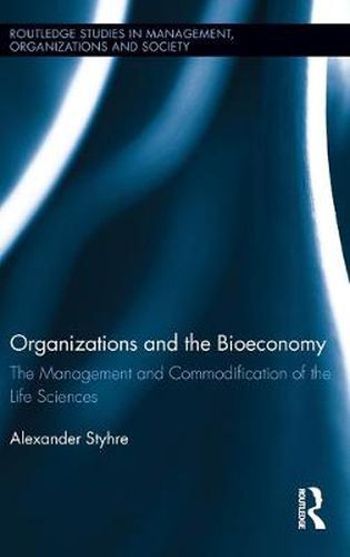 Cover image for Organizations and the Bioeconomy: The Management and Commodification of the Life Sciences