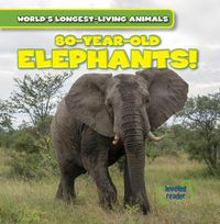 Cover image for 80-Year-Old Elephants!