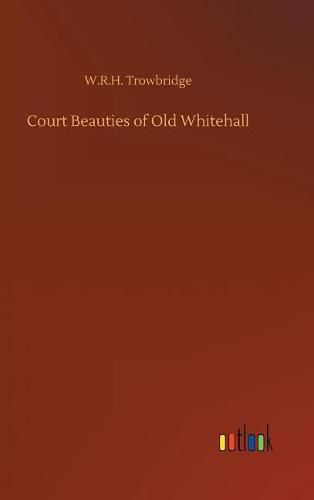 Court Beauties of Old Whitehall