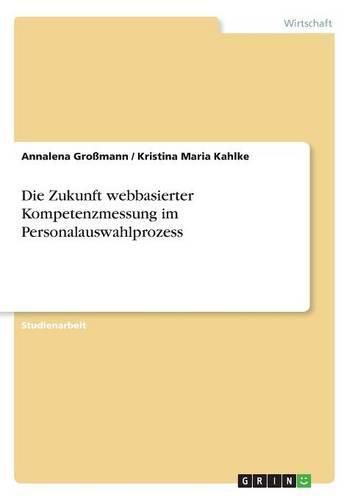 Cover image for Die Zukunft webbasierter Kompetenzmessung im Personalauswahlprozess