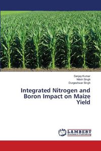 Cover image for Integrated Nitrogen and Boron Impact on Maize Yield