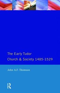 Cover image for The Early Tudor Church and Society, 1485-1529