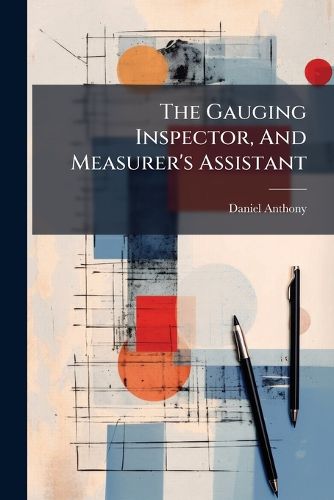 Cover image for The Gauging Inspector, and Measurer's Assistant