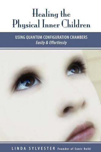 Cover image for Healing the Physical Inner Children: Using quantum configuration chambers