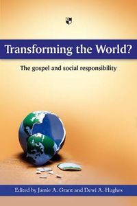 Cover image for Transforming the world?: The Gospel And Social Responsibility