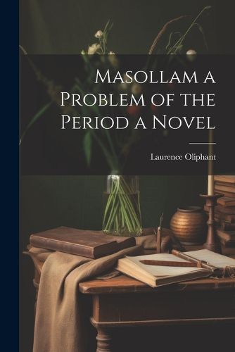 Masollam a Problem of the Period a Novel