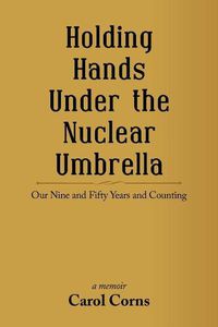 Cover image for Holding Hands Under the Nuclear Umbrella