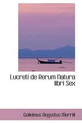 Cover image for Lucreti de Rerum Natura Libri Sex