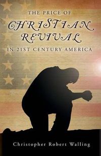 Cover image for The Price of Christian Revival in 21st Century America