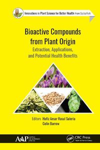 Cover image for Bioactive Compounds from Plant Origin: Extraction, Applications, and Potential Health Benefits