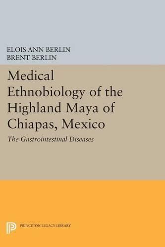 Cover image for Medical Ethnobiology of the Highland Maya of Chiapas, Mexico: The Gastrointestinal Diseases