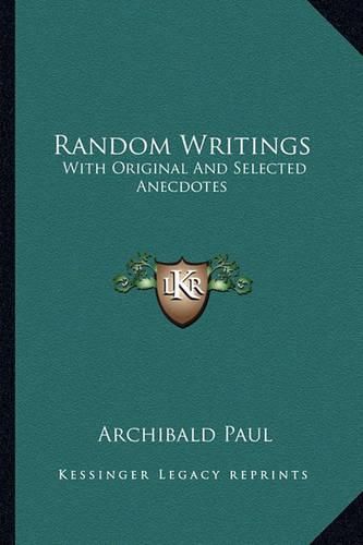 Cover image for Random Writings: With Original and Selected Anecdotes