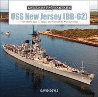 Cover image for USS New Jersey (BB62): From World War II, Korea and Vietnam to Museum Ship