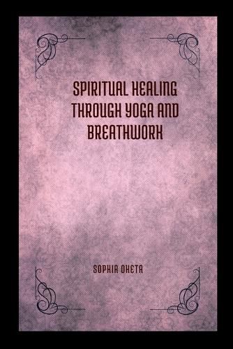 Spiritual Healing Through Yoga and Breathwork