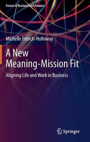 Cover image for A New Meaning-Mission Fit: Aligning Life and Work in Business