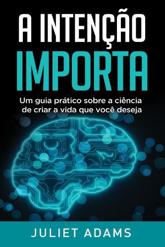 Cover image for A Intencao Importa: A ciencia de criar a vida que voce deseja