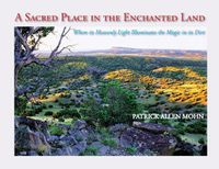 Cover image for A Sacred Place in the Enchanted Land: Where its Heavenly Light Illuminates the Magic in its Dirt